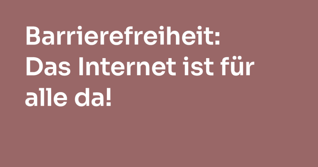 Titelbild Blog Artikel Barrierefreiheit: Das Internet ist für alle da!